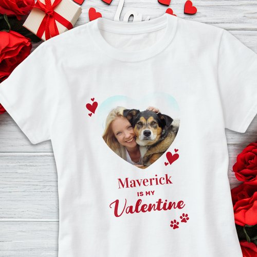 My Dog Is My Valentine Custom Heart Pet Photo T_Shirt