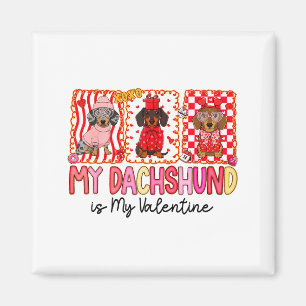 My Dog Is My Valentine Cute Dachshund Dogs For Dog Magnet