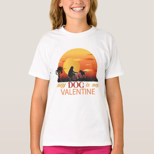 my dog is my valentine, dog is my valentine T-Shirt (Front)