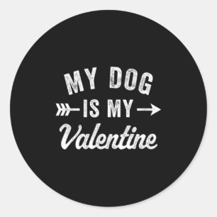 My Dog Is My Valentine Dog Valentines Day Classic Round Sticker