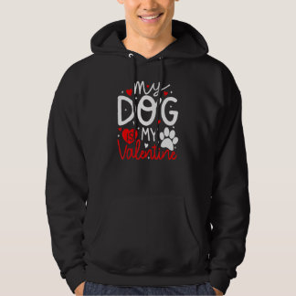 My Dog Is My Valentine Dogs Valentines Day Pajamas Hoodie