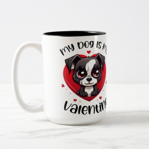 My Dog is My Valentine eww Valentines day  Two_Tone Coffee Mug