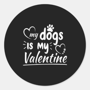My Dog Is My Valentine For Men Women Dog Classic Round Sticker