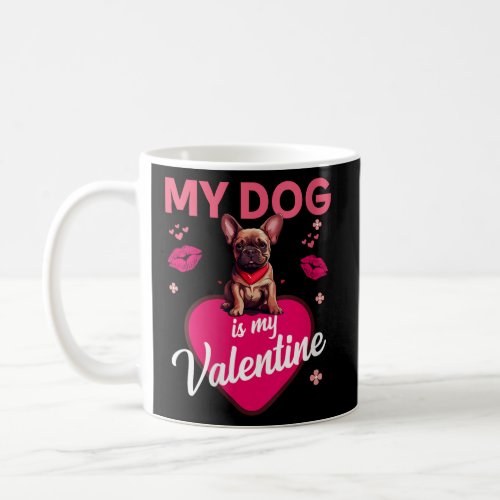 My Dog Is My Valentine Funny Dog Lovers Valentine  Coffee Mug
