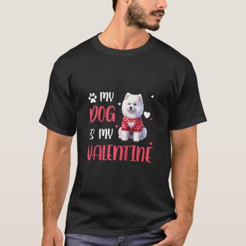 My Dog Is My Valentine Funny Dog Lovers Valentine  T_Shirt