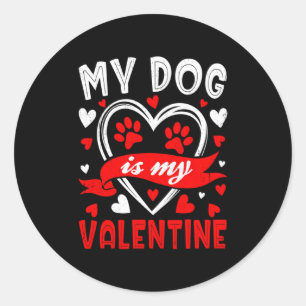 My Dog Is My Valentine Funny Paw Heart Pet Owner P Classic Round Sticker