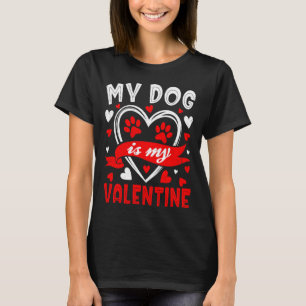 My Dog Is My Valentine Funny Paw Heart Pet Owner P T-Shirt