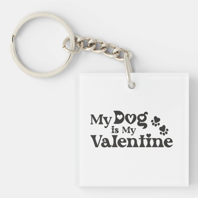 My Dog is My Valentine - Funny Pet Lover Hearts &  Keychain (Front)