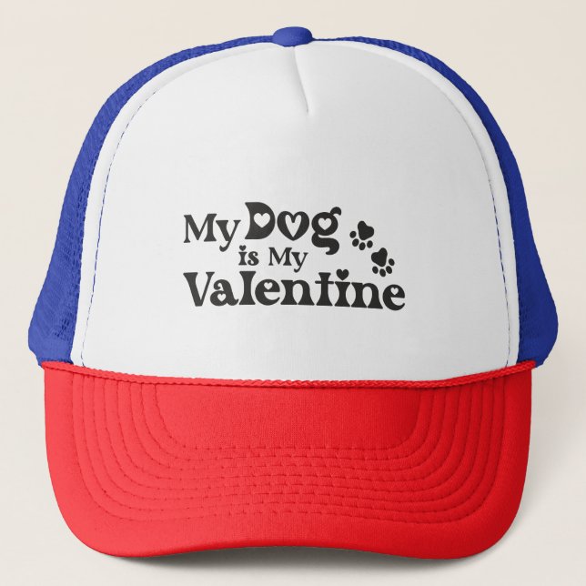 My Dog is My Valentine - Funny Pet Lover Hearts &  Trucker Hat (Front)