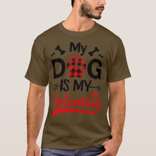 My Dog Is My Valentine Gift for dog lover 1 T_Shirt