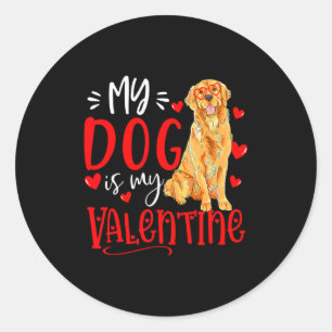 My Dog Is My Valentine Golden Retriever Valentines Classic Round Sticker