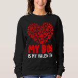 My Dog Is My Valentine Heart Paw Printed Valentine Sweatshirt