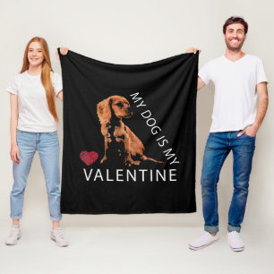 My Dog is my Valentine Heart Valentine`s Day Fleece Blanket