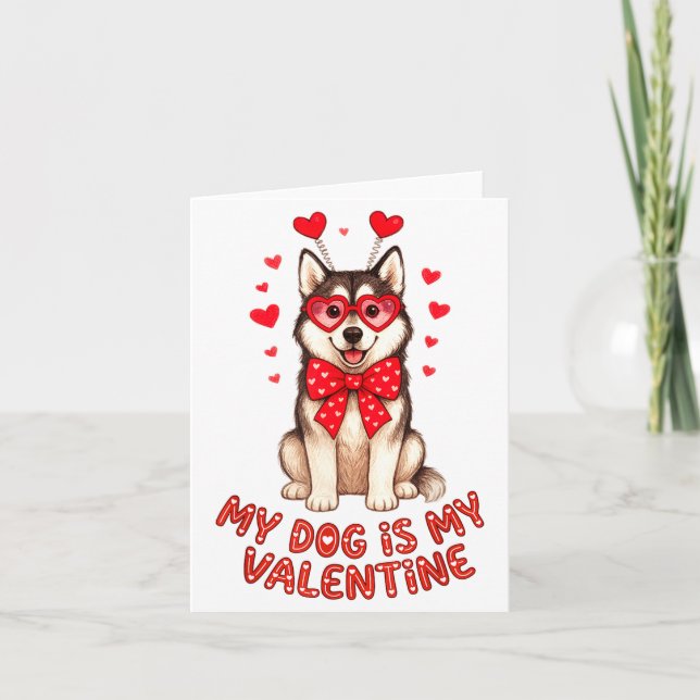 My Dog Is My Valentine Husky Heart Gles Valentines Card (Front)