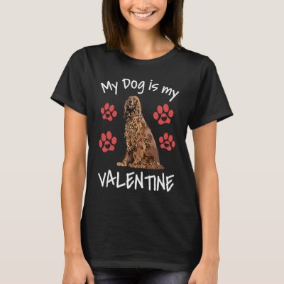 My Dog Is My Valentine  Irish Setter Cute Dog Paw  T-Shirt