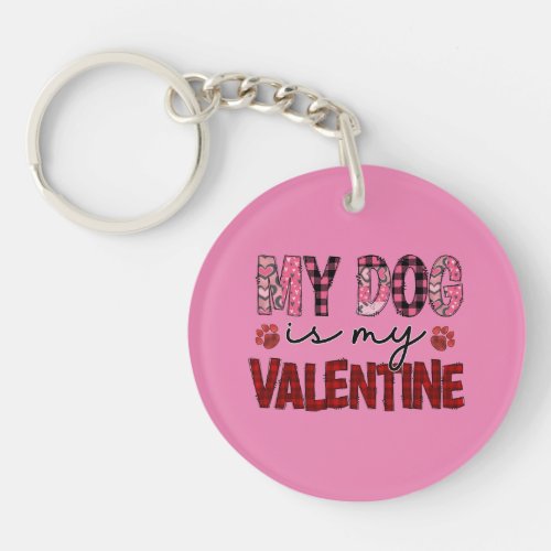 My Dog is My Valentine Keychain
