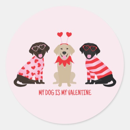 My Dog Is My Valentine Labrador Retriever Dogs Classic Round Sticker