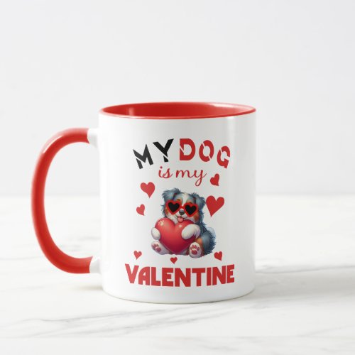 My dog is my valentine mug