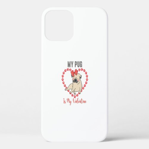 My Dog Is My Valentine Paw Heart Pug Dog Pet Owner iPhone 12 Pro Case