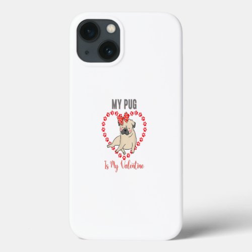 My Dog Is My Valentine Paw Heart Pug Dog Pet Owner iPhone 13 Case