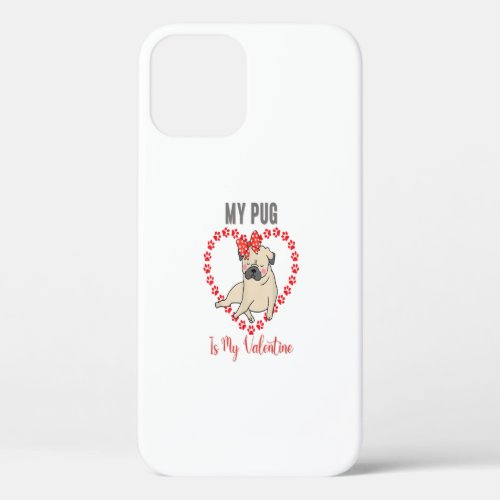 My Dog Is My Valentine Paw Heart Pug Dog Pet Owner iPhone 12 Case