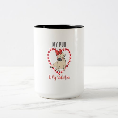 My Dog Is My Valentine Paw Heart Pug Dog Pet Owner Two_Tone Coffee Mug