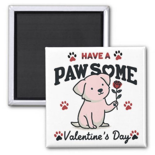 My Dog is My Valentine Pawsome Valentines Day Magnet
