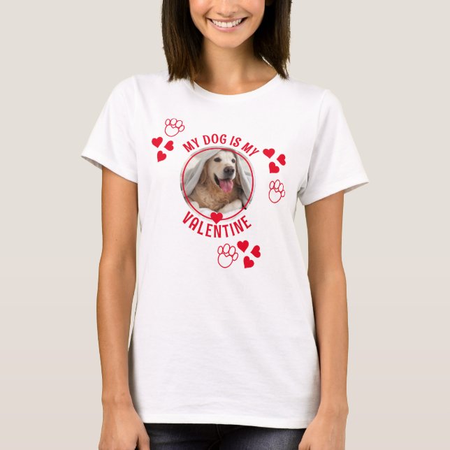 MY DOG IS MY VALENTINE Photo T-Shirt (Front)
