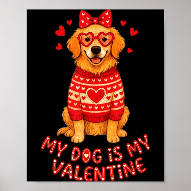 My Dog Is My Valentine Retriever Heart Gles Dog Mo Poster (Front)
