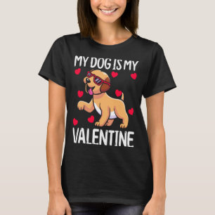 My Dog Is My Valentine T-Shirt