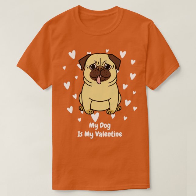 My Dog Is My Valentine T-Shirt (Design Front)