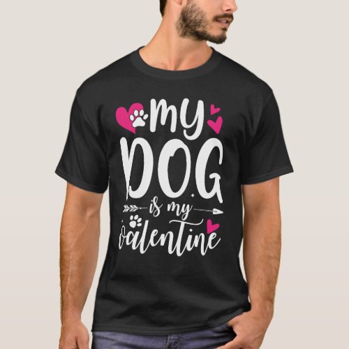 My Dog Is My Valentine Tee Outfit for Dog Lover