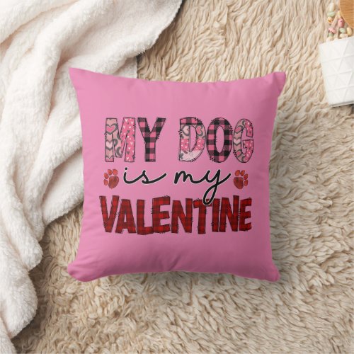 My Dog is My Valentine Throw Pillow