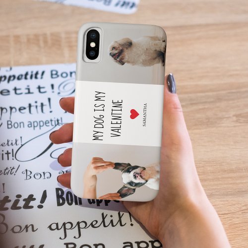 My Dog Is My Valentine  Two Dog Photos  iPhone XS Case