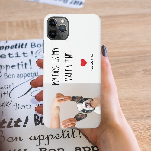 My Dog Is My Valentine  Two Dog Photos  iPhone 11Pro Max Case