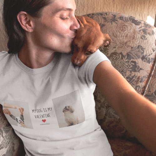 My Dog Is My Valentine  Two Dog Photos  T_Shirt