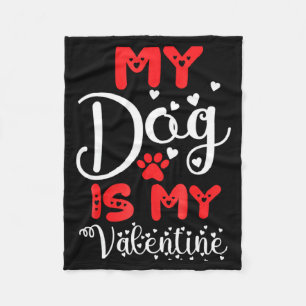 My Dog Is My Valentine Valentines Day 2023 Cute He Fleece Blanket