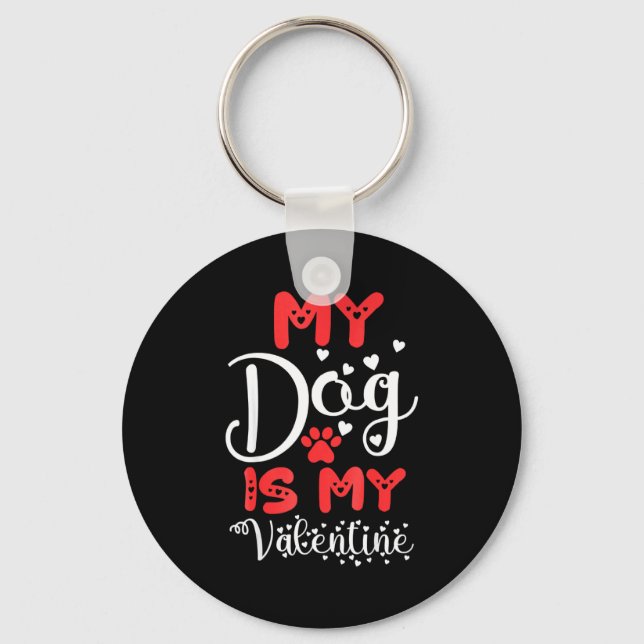 My Dog Is My Valentine Valentines Day 2023 Cute He Keychain (Front)