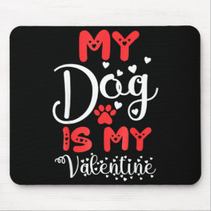 My Dog Is My Valentine Valentines Day 2023 Cute He Mouse Pad