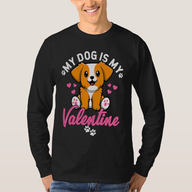 My Dog Is My Valentine Valentine's Day Dog Mom Dat T-Shirt (Front)