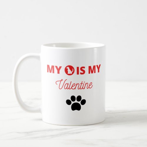 MY DOG IS MY VALENTINES DAY LOVE DOG COFFEE MUG