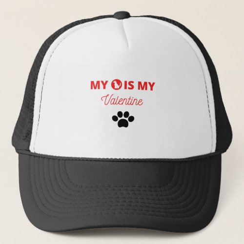 MY DOG IS MY VALENTINES DAY LOVE DOG TRUCKER HAT