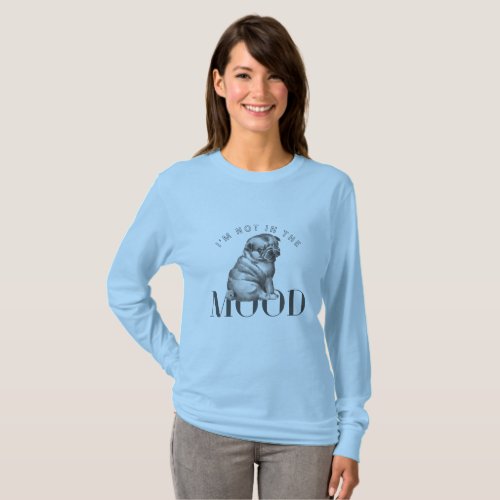 My Dog Is Not in a Good Mood T_Shirt