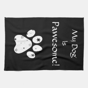My Dog Is Pawesome! Kitchen Towel