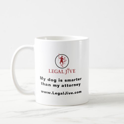 My dog is smarter than my attorney coffee mug