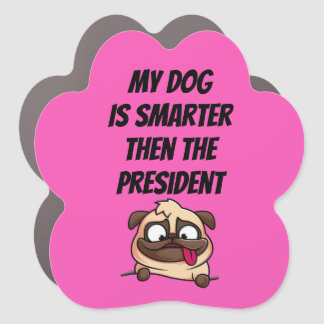 My Dog Is Smarter Than The President Car Magnet