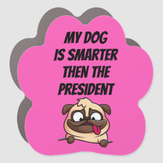 My Dog Is Smarter Than The President Car Magnet