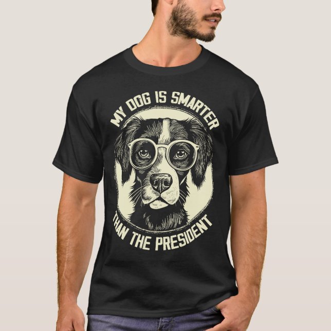 My Dog Is Smarter Than The President, Funny Dog T-Shirt (Front)