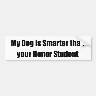 My Dog is Smarter Than Your Honor Student Bumper Sticker