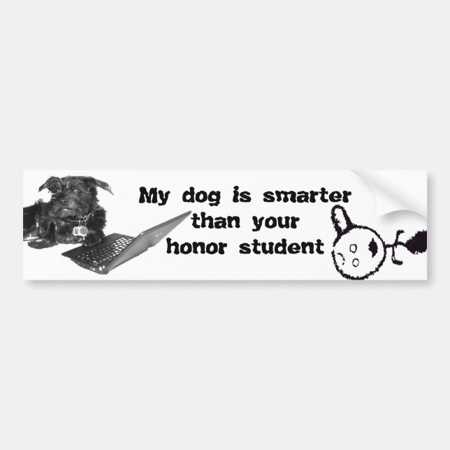 My dog is smarter than your honor student bumper sticker (Front)